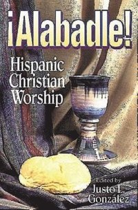 bokomslag Alabadle!: Hispanic Christian Worship