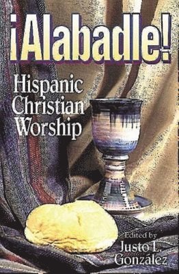 bokomslag Alabadle!: Hispanic Christian Worship