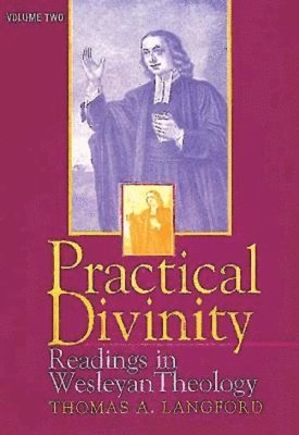 Practical Divinity: v. 2 Readings in Wesleyan Theology 1