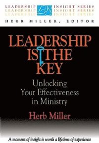 bokomslag Leadership Is the Key: Unlocking Your Effectiveness in Ministry