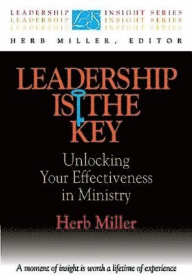 bokomslag Leadership Is the Key: Unlocking Your Effectiveness in Ministry