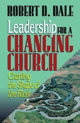 Robert Dale - Leadership for a Changing Church, Häftad
