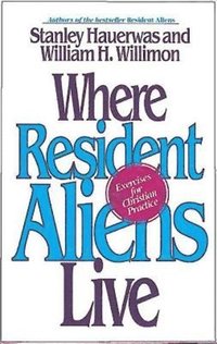 bokomslag Where Resident Aliens Live: Exercises for Christian Practice