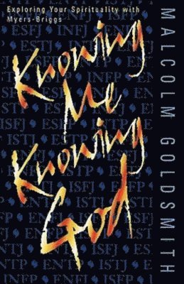 Malcolm Goldsmith - Knowing ME, Knowing God, Häftad