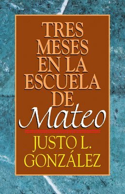 Justo L. Gonzalez - Tres Meses en la Escuelo de Mateo, Häftad