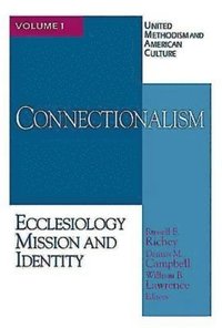 bokomslag United Methodism and American Culture Volume 1: Connectionalism: Ecclesiology, Mission, and Identity