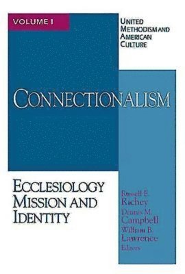 bokomslag United Methodism and American Culture: v. 1 Connectionalism: Ecclesiology, Mission and Identity