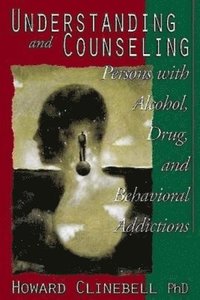 bokomslag Understanding and Counseling Persons with Alcohol, Drug and Behavioral Addictions