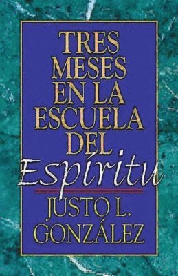 Justo L. Gonzalez - Tres Meses en la Escuela del Espiritu, Häftad
