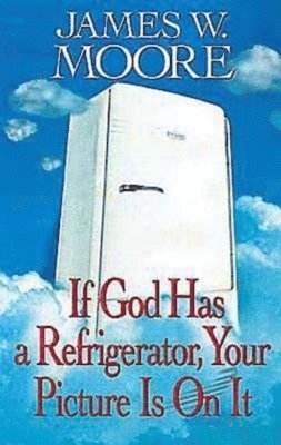 bokomslag If God Has a Refrigerator, Your Picture Is on It