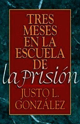 Justo L. Gonzalez - Tres Meses en la Escuela de la Prision, Häftad