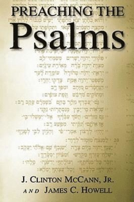 bokomslag Preaching the Psalms / J. Clinton Mccann, Jr. & James C. Howell.