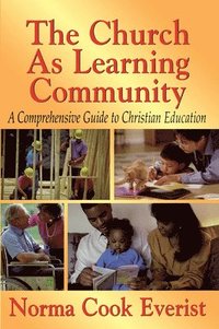 bokomslag The Church as a Learning Community: A Comprehensive Guide to Christian Education