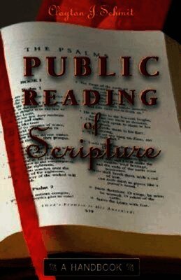 Clayton J. Schmit - Public Reading of Scripture, Häftad