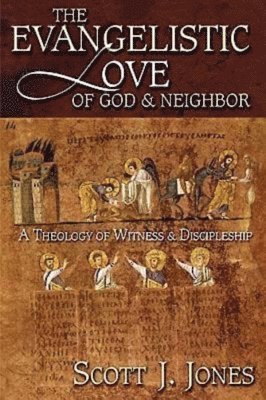 bokomslag The Evangelistic Love of God and Neighbor