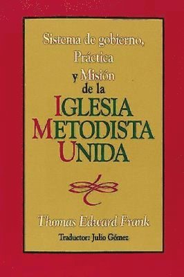 bokomslag Sistema de Gobiemo Practica y Mision de La Iglesia Metodista Unida: Polity, Practice and Mission of the United Methodist Church Spanish
