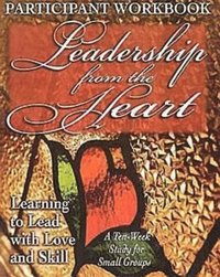bokomslag Leadership from the Heart - Participant Workbook: Learning to Lead with Love and Skill