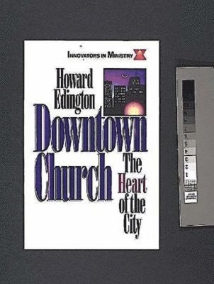 bokomslag Downtown Church: The Heart of the City (Innovators in Ministry Series)