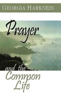 bokomslag Prayer and the Common Life