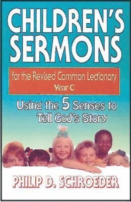 bokomslag Children's Sermons for the Revised Common Lectionary Year C: Using the 5 Senses to Tell God's Story