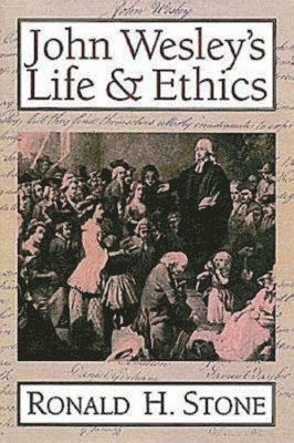 bokomslag John Wesley's Life & Ethics / Ronald H. Stone.