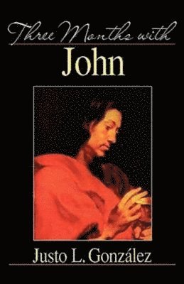 Justo L. Gonzalez - Three Months with John, Häftad