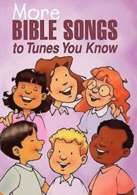 More Bible Songs to Tunes You Know 1