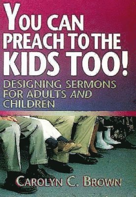 You Can Preach to the Kids Too! 1