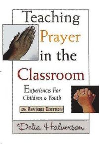 bokomslag Teaching Prayer in the Classroom: Experiences for Children and Youth
