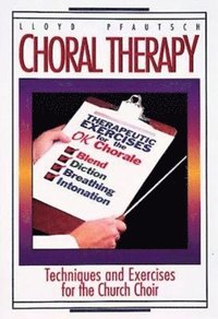 bokomslag Choral Therapy: Techniques and Exercises for the Church Choir
