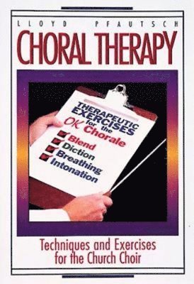 bokomslag Choral Therapy: Techniques and Exercises for the Church Choir