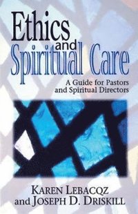 bokomslag Ethics and Spiritual Care: A Guide for Pastors, Chaplains, and Spiritual Directors