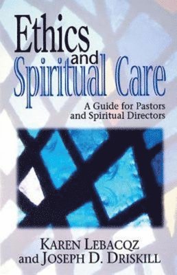 bokomslag Ethics and Spiritual Care: A Guide for Pastors, Chaplains, and Spiritual Directors