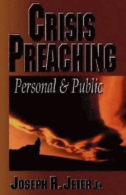 Joseph R. Jeter, Jr. Jeter, Joseph R., Joseph R. Jr. Jeter - Crisis Preaching: Personal and Public, Häftad