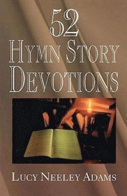 Lucy Adams, Lucy Neeley Adams, Lucy Neeley Adams - Hymn Story Devotions, Häftad