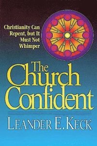 bokomslag The Church Confident: Christianity Can Repent But It Must Not Whimper