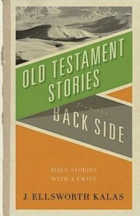 bokomslag Old Testament Stories from the Back Side: Bible Stories with a Twist