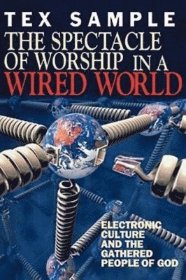 The Spectacle of Worship in a Wired World 1