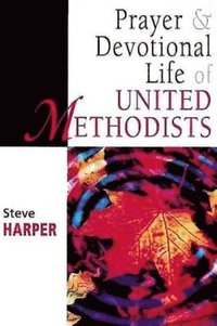 bokomslag Prayer and Devotional Life of United Methodists