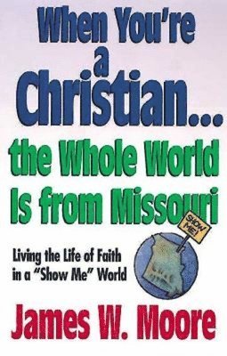 When Youre a Christian...the Whole World is from Missouri - with Leade 1