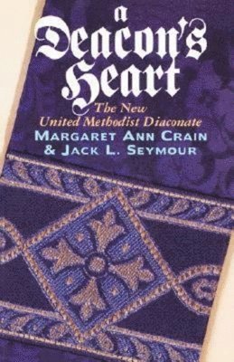 Jack L. Seymour, Margaret Ann Crain - Deacon's Heart, Häftad
