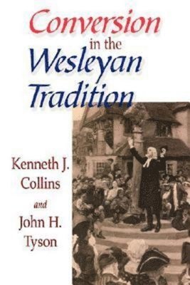 Conversion in the Wesleyan Tradition 1