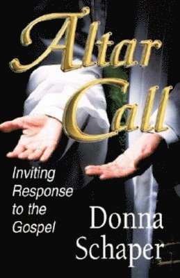 bokomslag Altar Call: Inviting Response to the Gospel