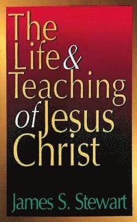 bokomslag Life And Teaching Of Jesus Christ, The