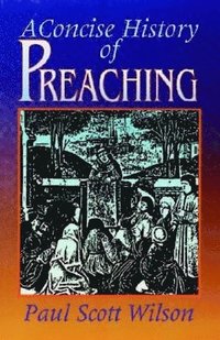 bokomslag A Concise History of Preaching
