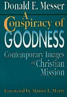 Donald E. Messer - Conspiracy of Goodness, Häftad