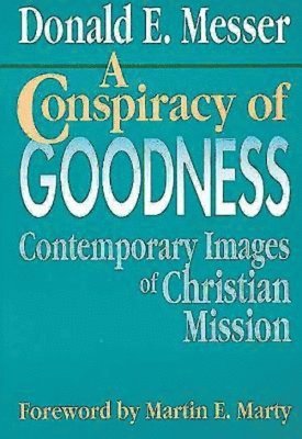 Donald E. Messer - A Conspiracy of Goodness, Häftad