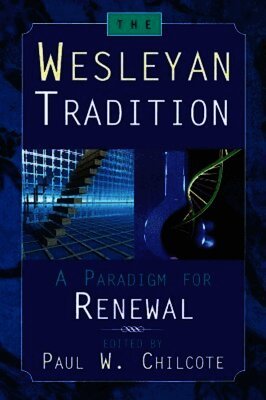 Chilcote, Paul W. Chilcote, Paul Wesley Chilcote - Wesleyan Tradition, Häftad