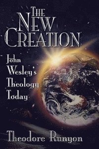 bokomslag John Wesley's New Creation