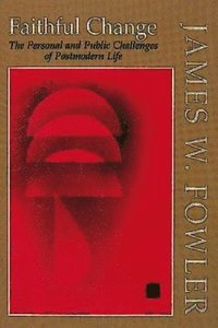 bokomslag Faithful Change: The Personal and Public Challenges of Postmodern Life